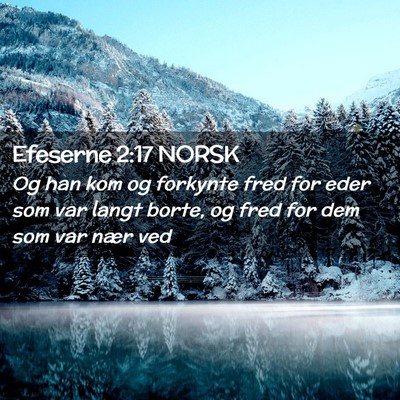 Picture 02 - Efeserne 2:17 NORSK - Og han kom og forkynte fred for eder som var - Bible Verse Picture