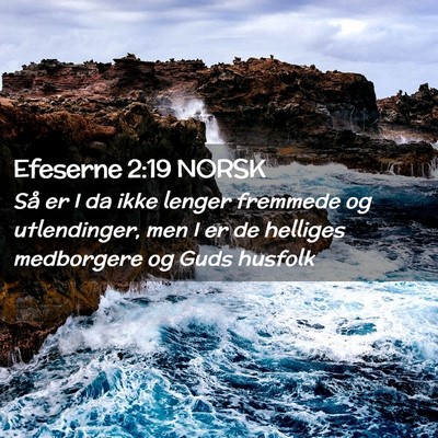 Picture 02 - Efeserne 2:19 NORSK - Så er I da ikke lenger fremmede og utlendinger, - Bible Verse Picture