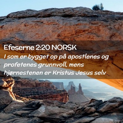 Picture 02 - Efeserne 2:20 NORSK - I som er bygget op på apostlenes og profetenes - Bible Verse Picture