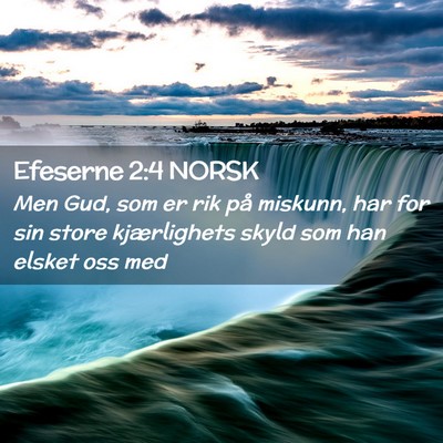 Picture 02 - Efeserne 2:4 NORSK - Men Gud, som er rik på miskunn, har for sin - Bible Verse Picture
