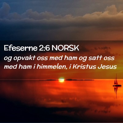 Picture 02 - Efeserne 2:6 NORSK - og opvakt oss med ham og satt oss med ham i - Bible Verse Picture