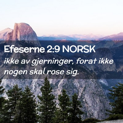 Picture 02 - Efeserne 2:9 NORSK - ikke av gjerninger, forat ikke nogen skal rose - Bible Verse Picture