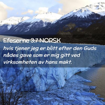 Picture 02 - Efeserne 3:7 NORSK - hvis tjener jeg er blitt efter den Guds nådes - Bible Verse Picture