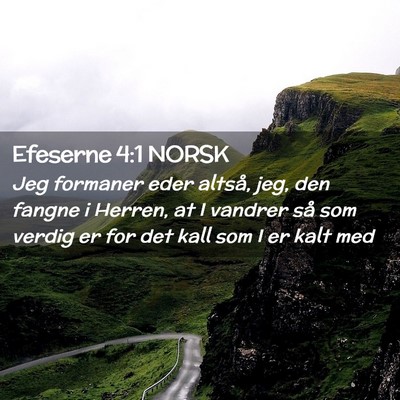 Picture 02 - Efeserne 4:1 NORSK - Jeg formaner eder altså, jeg, den fangne i - Bible Verse Picture