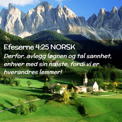 Picture 02 - Efeserne 4:25 NORSK - Derfor, avlegg løgnen og tal sannhet, enhver med - Bible Verse Picture