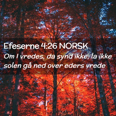 Picture 02 - Efeserne 4:26 NORSK - Om I vredes, da synd ikke; la ikke solen gå ned - Bible Verse Picture