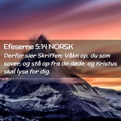 Picture 02 - Efeserne 5:14 NORSK - Derfor sier Skriften: Våkn op, du som sover, og - Bible Verse Picture
