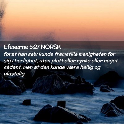 Picture 02 - Efeserne 5:27 NORSK - forat han selv kunde fremstille menigheten for - Bible Verse Picture