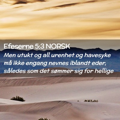 Picture 02 - Efeserne 5:3 NORSK - Men utukt og all urenhet og havesyke må ikke - Bible Verse Picture