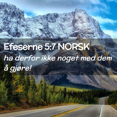 Picture 02 - Efeserne 5:7 NORSK - ha derfor ikke noget med dem å - Bible Verse Picture