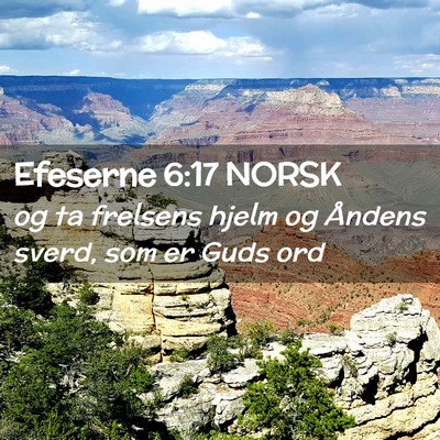 Picture 02 - Efeserne 6:17 NORSK - og ta frelsens hjelm og Åndens sverd, som er - Bible Verse Picture