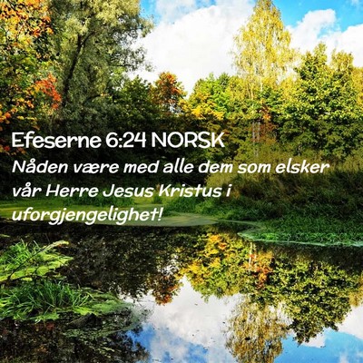 Picture 02 - Efeserne 6:24 NORSK - Nåden være med alle dem som elsker vår Herre - Bible Verse Picture