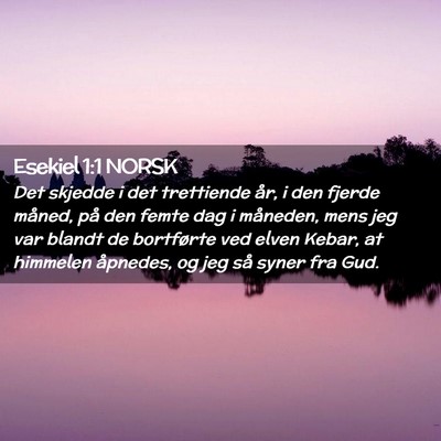 Picture 02 - Esekiel 1:1 NORSK - Det skjedde i det trettiende år, i den fjerde - Bible Verse Picture