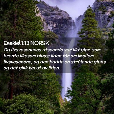 Picture 02 - Esekiel 1:13 NORSK - Og livsvesenenes utseende var likt glør, som - Bible Verse Picture