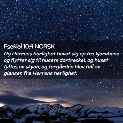 Picture 02 - Esekiel 10:4 NORSK - Og Herrens herlighet hevet sig op fra kjerubene - Bible Verse Picture