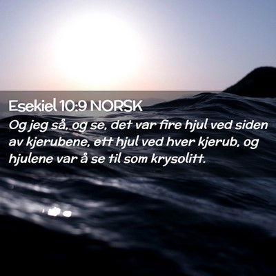 Picture 02 - Esekiel 10:9 NORSK - Og jeg så, og se, det var fire hjul ved siden av - Bible Verse Picture