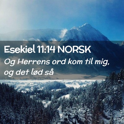 Picture 02 - Esekiel 11:14 NORSK - Og Herrens ord kom til mig, og det lød - Bible Verse Picture