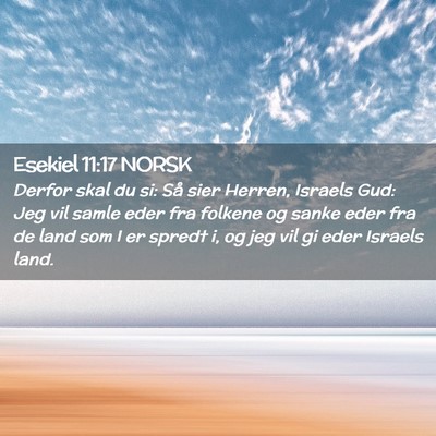 Picture 02 - Esekiel 11:17 NORSK - Derfor skal du si: Så sier Herren, Israels Gud: - Bible Verse Picture