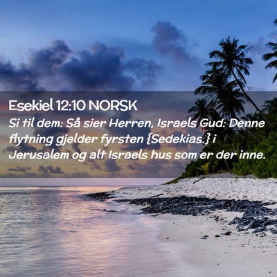 Picture 02 - Esekiel 12:10 NORSK - Si til dem: Så sier Herren, Israels Gud: Denne - Bible Verse Picture