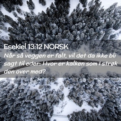Picture 02 - Esekiel 13:12 NORSK - Når så veggen er falt, vil det da ikke bli sagt - Bible Verse Picture