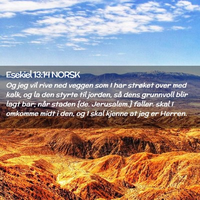 Picture 02 - Esekiel 13:14 NORSK - Og jeg vil rive ned veggen som I har strøket - Bible Verse Picture