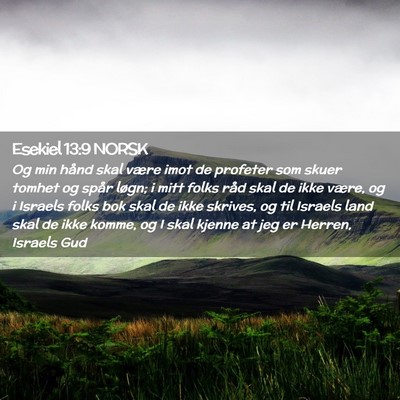 Picture 02 - Esekiel 13:9 NORSK - Og min hånd skal være imot de profeter som - Bible Verse Picture