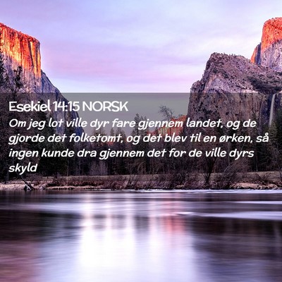 Picture 02 - Esekiel 14:15 NORSK - Om jeg lot ville dyr fare gjennem landet, og de - Bible Verse Picture