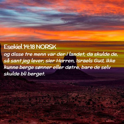 Picture 02 - Esekiel 14:18 NORSK - og disse tre menn var der i landet, da skulde de, - Bible Verse Picture