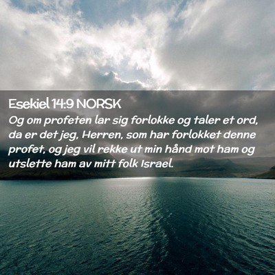 Picture 02 - Esekiel 14:9 NORSK - Og om profeten lar sig forlokke og taler et ord, - Bible Verse Picture