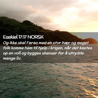 Picture 02 - Esekiel 17:17 NORSK - Og ikke skal Farao med en stor hær og meget folk - Bible Verse Picture