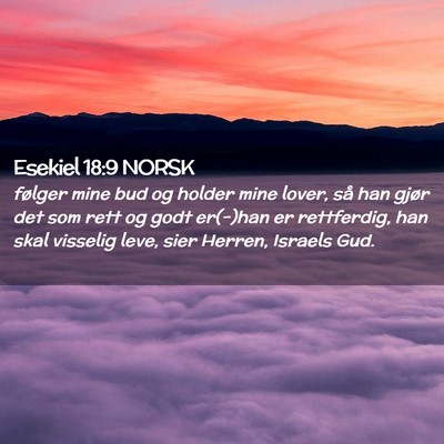 Picture 02 - Esekiel 18:9 NORSK - følger mine bud og holder mine lover, så han - Bible Verse Picture