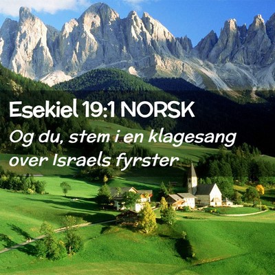 Picture 02 - Esekiel 19:1 NORSK - Og du, stem i en klagesang over Israels - Bible Verse Picture