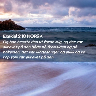 Picture 02 - Esekiel 2:10 NORSK - Og han bredte den ut foran mig, og der var - Bible Verse Picture