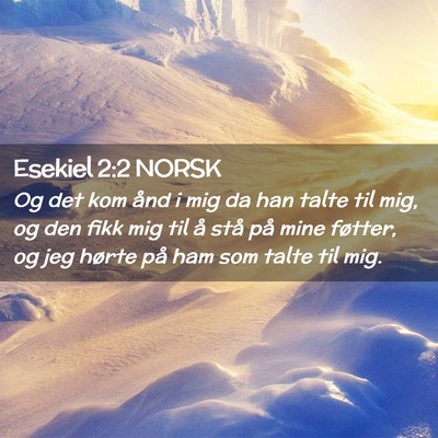 Picture 02 - Esekiel 2:2 NORSK - Og det kom ånd i mig da han talte til mig, og - Bible Verse Picture