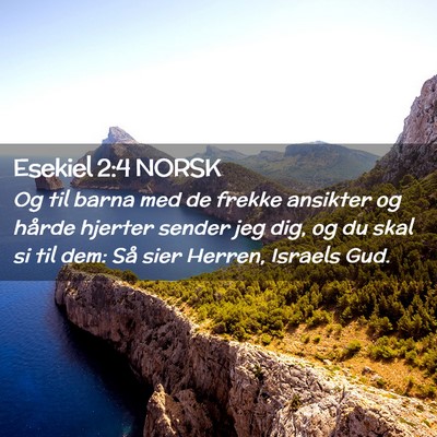 Picture 02 - Esekiel 2:4 NORSK - Og til barna med de frekke ansikter og hårde - Bible Verse Picture