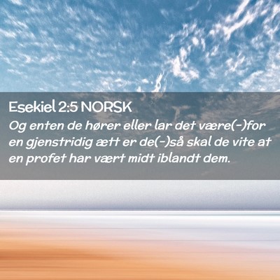 Picture 02 - Esekiel 2:5 NORSK - Og enten de hører eller lar det være(-)for en - Bible Verse Picture