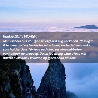Picture 02 - Esekiel 20:13 NORSK - Men Israels hus var gjenstridig mot mig i - Bible Verse Picture