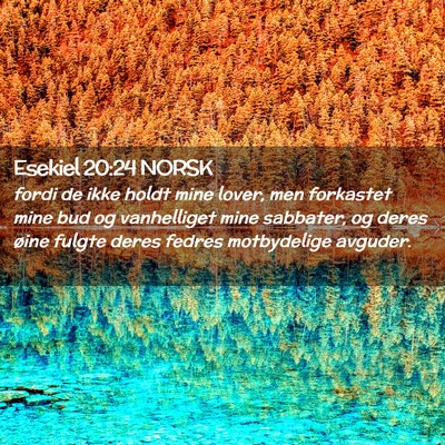 Picture 02 - Esekiel 20:24 NORSK - fordi de ikke holdt mine lover, men forkastet - Bible Verse Picture