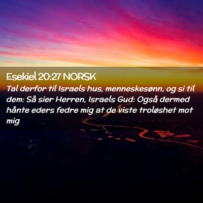 Picture 02 - Esekiel 20:27 NORSK - Tal derfor til Israels hus, menneskesønn, og si - Bible Verse Picture