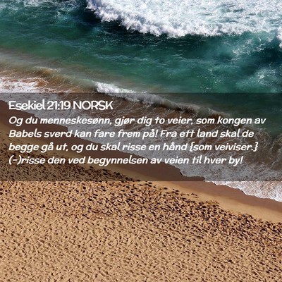 Picture 02 - Esekiel 21:19 NORSK - Og du menneskesønn, gjør dig to veier, som - Bible Verse Picture