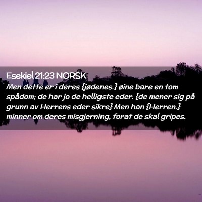 Picture 02 - Esekiel 21:23 NORSK - Men dette er i deres {jødenes.} øine bare en - Bible Verse Picture