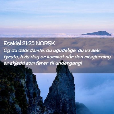 Picture 02 - Esekiel 21:25 NORSK - Og du dødsdømte, du ugudelige, du Israels - Bible Verse Picture
