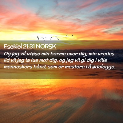 Picture 02 - Esekiel 21:31 NORSK - Og jeg vil utøse min harme over dig, min vredes - Bible Verse Picture