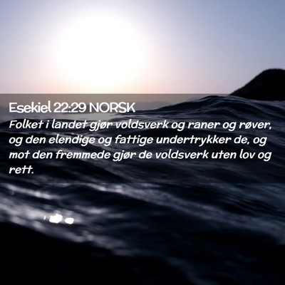 Picture 02 - Esekiel 22:29 NORSK - Folket i landet gjør voldsverk og raner og - Bible Verse Picture