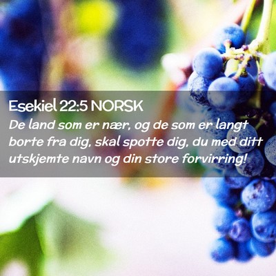 Picture 02 - Esekiel 22:5 NORSK - De land som er nær, og de som er langt borte fra - Bible Verse Picture