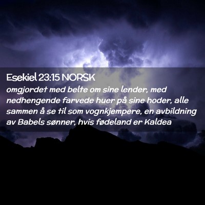 Picture 02 - Esekiel 23:15 NORSK - omgjordet med belte om sine lender, med - Bible Verse Picture