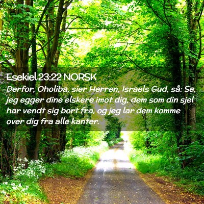 Picture 02 - Esekiel 23:22 NORSK - Derfor, Oholiba, sier Herren, Israels Gud, så: - Bible Verse Picture