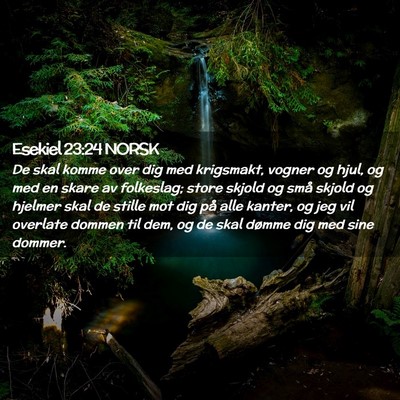 Picture 02 - Esekiel 23:24 NORSK - De skal komme over dig med krigsmakt, vogner og - Bible Verse Picture