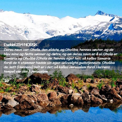 Picture 02 - Esekiel 23:4 NORSK - Deres navn var: Ohola, den eldste, og Oholiba, - Bible Verse Picture