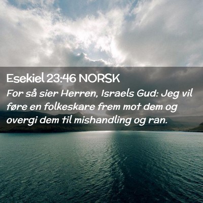 Picture 02 - Esekiel 23:46 NORSK - For så sier Herren, Israels Gud: Jeg vil føre - Bible Verse Picture